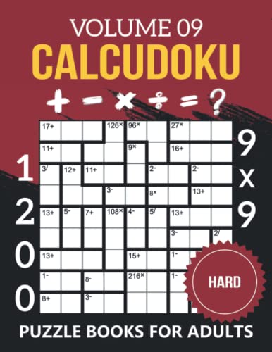 Calcudoku Puzzle Books For Adults Volume 09: 1200 Hard Difficulty (9x9) Kendoku Puzzles For Young Adults To Seniors, (Logic Booster Brain Exercise Puzzle book Series: Vol-09) von Independently published